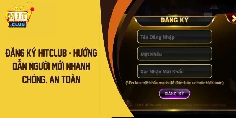 Cập nhật 3 bước đăng ký Hitclub cực nhanh