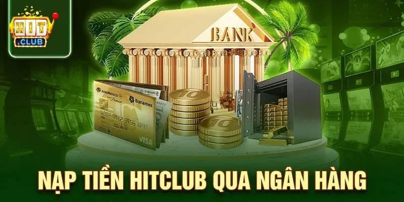 Hướng dẫn nạp tiền Hitclub từ A - Z cực chuẩn