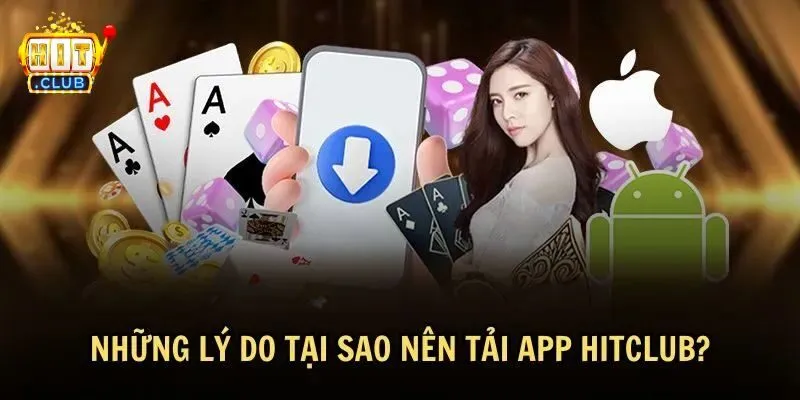 Vì sao bạn nên giải trí trên ứng dụng Hitclub